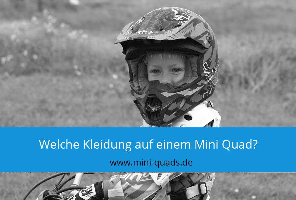 Welche Kleidung sollte ich auf einem Mini Quad tragen?