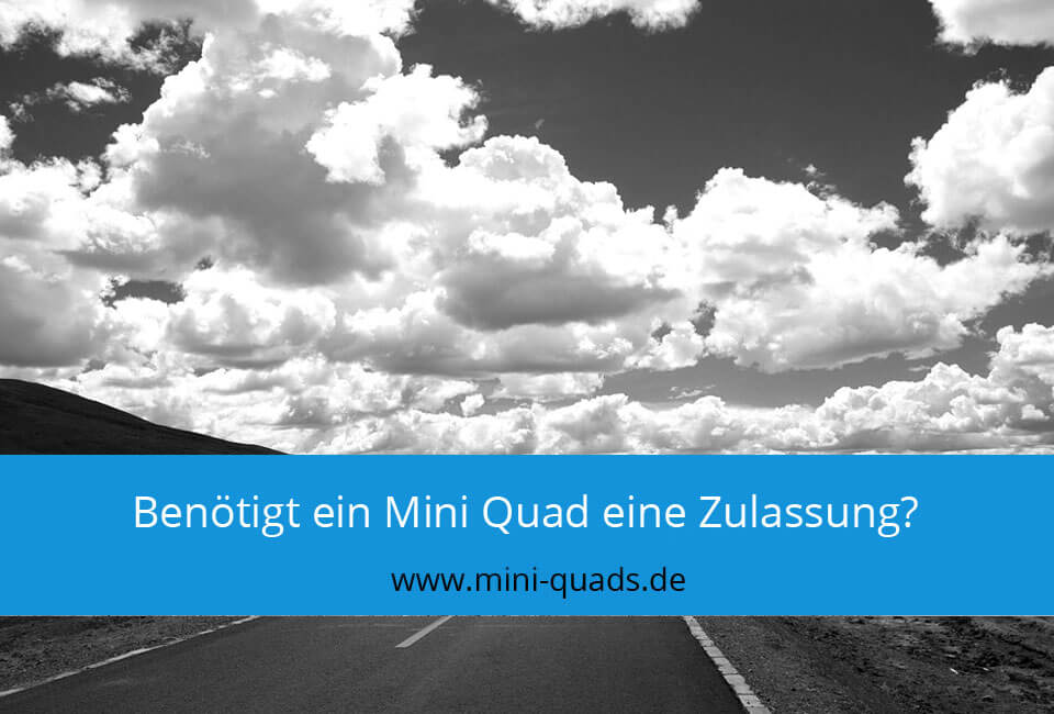 Benötigt ein Mini Quad eine Zulassung?